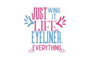 Download Just Wing It, Life, Eyeliner, Everything&nbsp;&nbsp; - Wing Collection